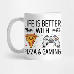 Life Is Better With Pizza And Gaming Mug